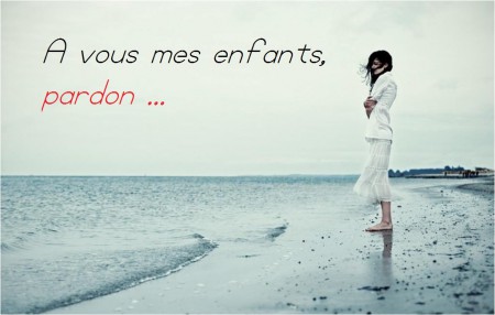 A VOUS MES ENFANTS PARDON